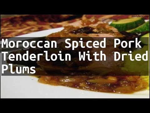 Recipe Moroccan Spiced Pork Tenderloin With Dried Plums