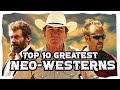 Top 10 BEST Neo-Western Movies ever made