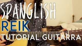 Spanglish - Reik - Tutorial - Como tocar en Guitarra