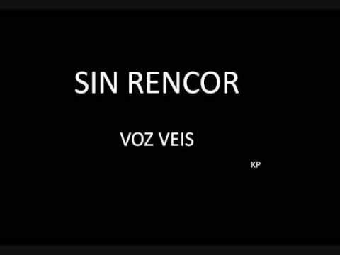 SIN RENCOR  Voz Veis