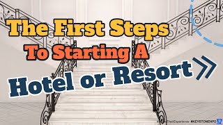 Here Are The First Steps to Starting a Hotel or Resort | Ep. #312