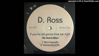 Diana Ross - If You&#39;re Not Gunna Love Me Right (Smacks Vocal Mix)