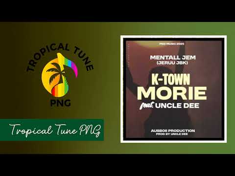 K'Town Morie(2025)-Jeruu JBK's ft.Uncle Dee(Prodby:UD@Ausboi Prodz)PNG LATEST MUSIC.MP3 