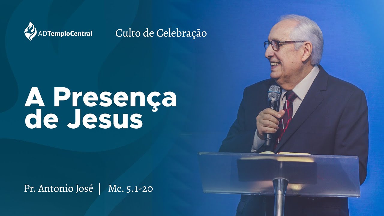 AD Templo Central Noite l Pr. Antonio José - A Presença de Jesus. Mc 5.1-20