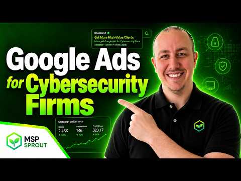 How to Run Google Ads for Your Cybersecurity Company or MSSP