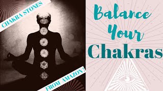 How To Balance Your Chakras with Chakra Stones!