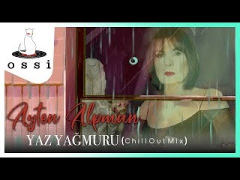 Ayten Alpman - Yaz Yağmuru (Chill Out Mix)