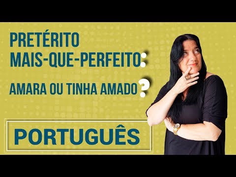 Pretérito mais-que-perfeito: amara ou tinha amado? | Língua Portuguesa