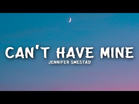 Jennifer Smestad - Can't Have Mine (Lyrics)