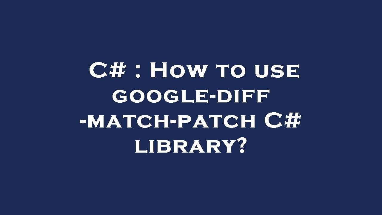C# : How to use google-diff-match-patch C# library?
