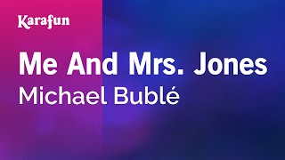 Me And Mrs. Jones - Michael Bublé | Karaoke Version | KaraFun