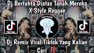 Download lagu DJ BERTAHTA DIATAS TANAH MEREKA - STYLE REGGAE DJ CAMPURAN REMIX VIRAL TIK TOK YANG KALIAN CARI🔥 mp3