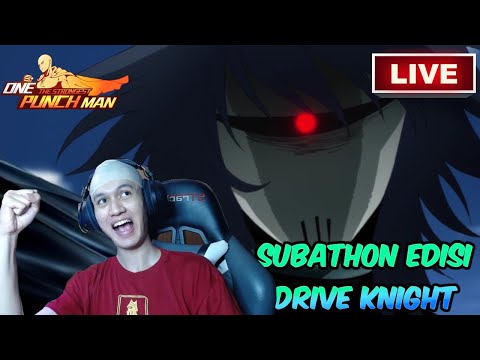 SUBATHON MENJELANG KEHADIRAN DRIVE KNIGHT !!! + BOTAK LUNAS , MENTAL SUDAH READY - OPM the STrongest