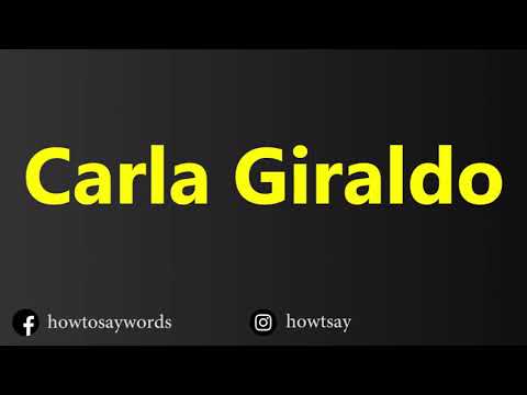 How To Pronounce Carla Giraldo