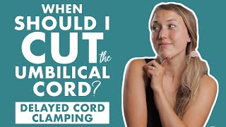 DELAYED CORD CLAMPING | Benefits of Delayed Cord Clamping | What Should I Include in my Birth Plan?