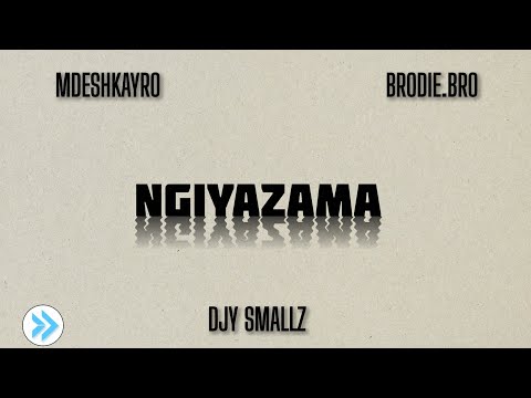 Mdeshkayro & Djy Smallz - Ngiyazama (feat.Brodie bro ) [Official Audio]