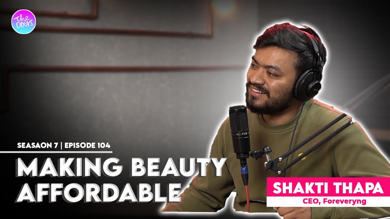 MAKING BEAUTY AFFORDABLE ft. Shakti Thapa || Founder & CEO Foreveryng || Ep 104 || Anup Ghimire