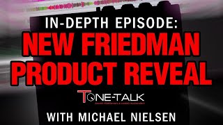 Video thumbnail for New Friedman IR-X Deep Dive with special guest Michael Nielsen! by Tone-Talk