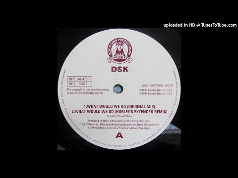 DSK | What Would We Do (Hurley's Extended Remix)