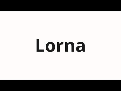 How to pronounce Lorna