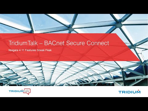 TridiumTalk: Niagara 4.11 Feature Sneak Peak - BACnet Secure Connect (September 23, 2021)