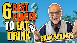 6 Best Places To Eat & Drink In Palm Springs | BREAKFAST - BRUNCH - LUNCH - DINNER
