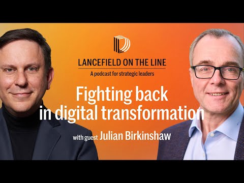 Julian Birkinshaw: Fighting back in digital transformation