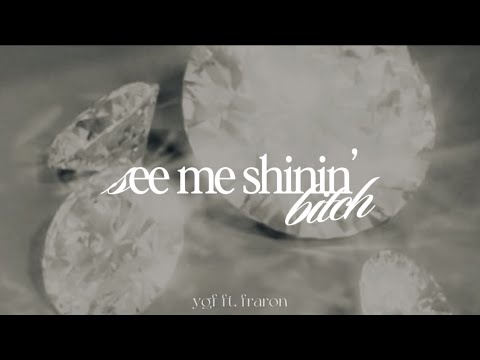 YGF - SEE ME SHININ’ BITCH (ft. fraron) Official Lyric Video