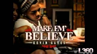 Kevin Gates- Make em Believe