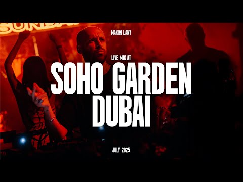 MAXIM LANY — Live Mix at SOHO GARDEN DUBAI