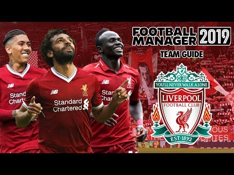 Football Manager 2019 Team Guide: Liverpool (FM19 Liverpool Tactics, Dynamics & Transfers Guide)