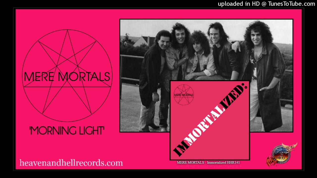 MERE MORTALS - Morning Light 2022