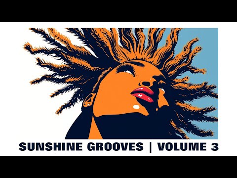 SUNSHINE GROOVES | VOL 3 [Feel Good, Mood Boosting, Uplifting Music Playlist]