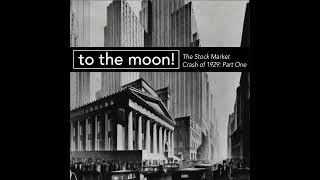 The Stock Market Crash of 1929 – Part 1: To The Moon!