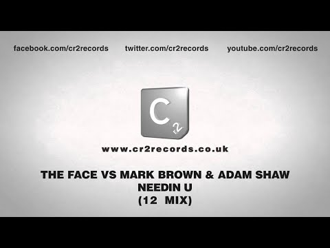 The Face vs Mark Brown & Adam Shaw - Needin U (12  Mix)