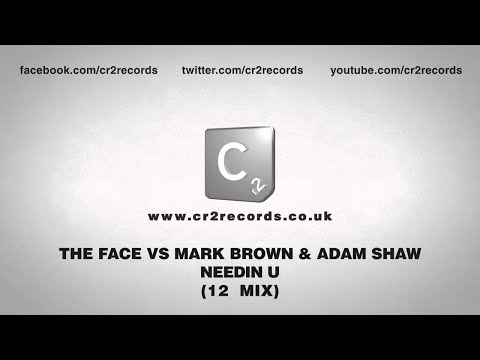 The Face vs Mark Brown & Adam Shaw - Needin U (12  Mix)