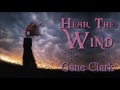 Gene Clark - Hear The Wind