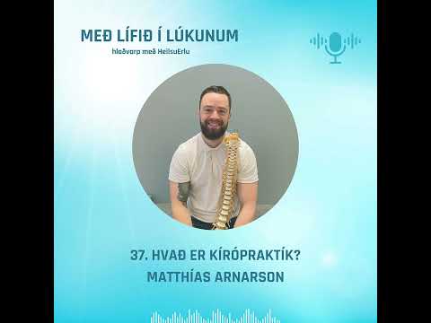 37. Hvað er kírópraktík? (Stoðkerfið, taugakerfið, virkni mannslíkamans, streita og mikilvægi góð...