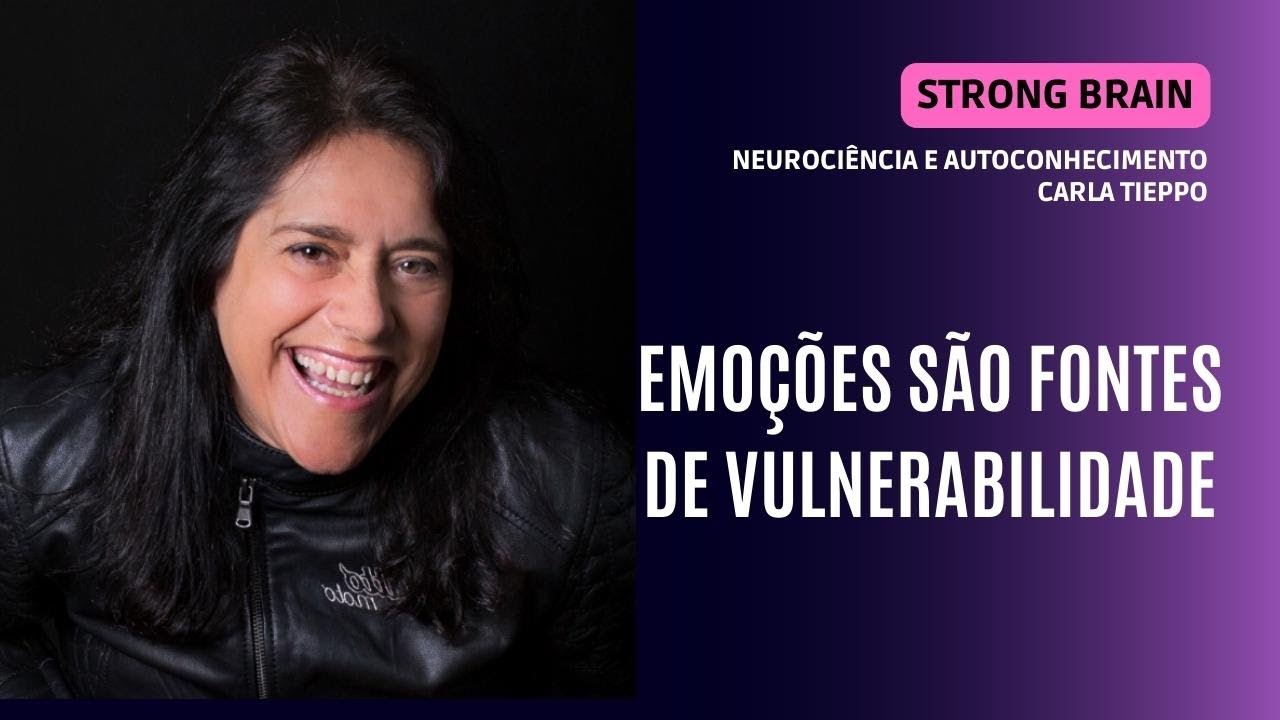 Carla Tieppo | Emoções São Fontes de Vulnerabilidade