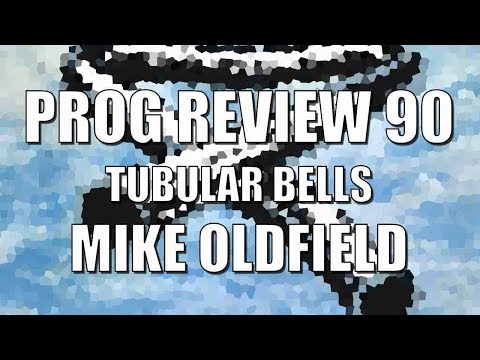 Prog Review 90 - Tubular Bells - Mike Oldfield