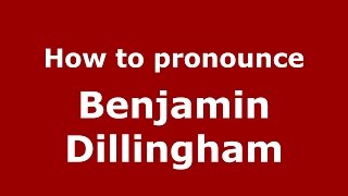 How to pronounce Benjamin Dillingham