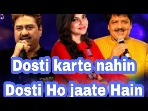 Dosti Karte Nahi Dosti Ho Jati Hai Kumar Sanu Alka Yagnik Udit Narayan video song