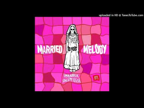 Imanbek, salem ilese - Married to Your Melody