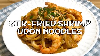 How to make stir-fried Shrimp Udon Noodles | Simple ingredients & easy recipe