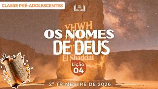 Lição 4 – Os Nomes de Deus