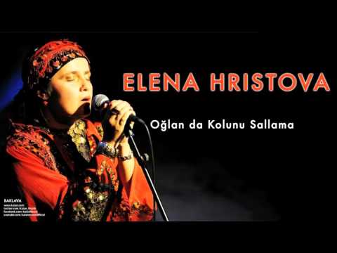 Elena Hristova - Oğlan da Kolunu Sallama [ Baklava © Kalan Müzik ]