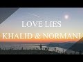 Love lies(lyrics) - Khalid & Normani