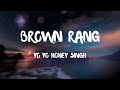 BROWN RANG Lyrics Yo Yo Honey Singh