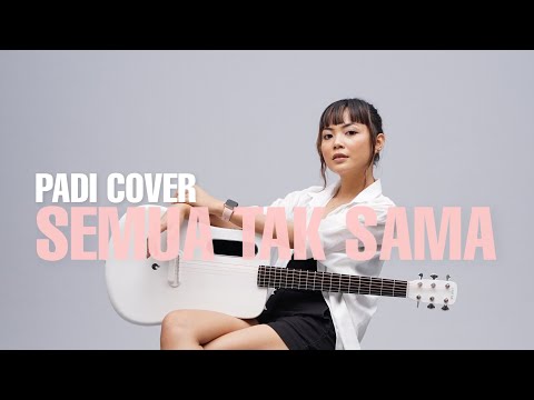 TAMI AULIA | PADI - SEMUA TAK SAMA