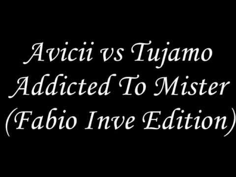 Avicii vs Tujamo - Addicted To Mister (Fabio Inve Edition)